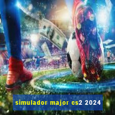 simulador major cs2 2024